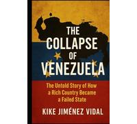 The collapse of Venezuela: The Untold Story of How a Rich Country Became a Failed State