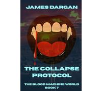 The Collapse Protocol: The Blood Machine World Book 7