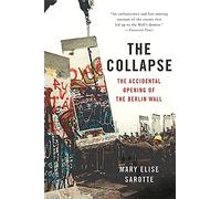 The Collapse: The Accidental Opening of the Berlin Wall