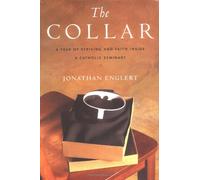 The Collar: A Year of Striving and Faith Inside a Catholic Seminary