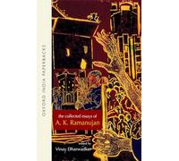 The Collected Essays of A. K. Ramanujan (Oxford India Paperbacks)