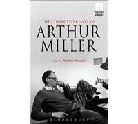 The Collected Essays of Arthur Miller