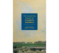 The Collected Essays of Elizabeth Hardwick: (Main)