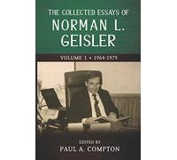 The Collected Essays of Norman L. Geisler: Volume 1: 1964-1979