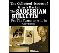 The Collected Issues of Gray's Barker THE SAUCERIAN BULLETIN for the Years:1953-62