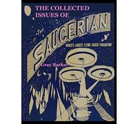 The Collected Issues of The Saucerian: WORLD'S LARGEST FLYING SAUCER PUBLICATION
