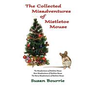 The Collected Misadventures of Mistletoe Mouse