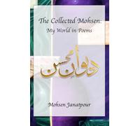 The Collected Mohsen: My World in Poems