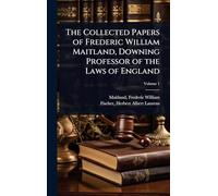 The Collected Papers of Frederic William Maitland, Downing Professor of the Laws of England