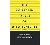 The Collected Papers of Otto Fenichel: First Series