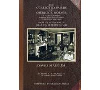 The Collected Papers of Sherlock Holmes - Volume 5 : A Florilegium of Sherlockian Adventures in Multiple Volumes
