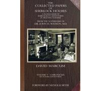 The Collected Papers of Sherlock Holmes - Volume 5 : A Florilegium of Sherlockian Adventures in Multiple Volumes