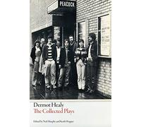 The Collected Plays: Dermot Healy (Irish Literature)