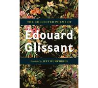 The Collected Poems Of &201douard Glissant by Édouard GlissantJeff Humphrie