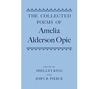 The Collected Poems of Amelia Alderson Opie