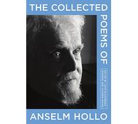 The Collected Poems of Anselm Hollo