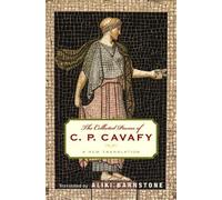 The Collected Poems of C. P. Cavafy: A New Translation