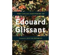 The Collected Poems Of Édouard Glissant