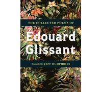 The Collected Poems Of Édouard Glissant