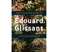The Collected Poems Of Edouard Glissant - Paperback / softback NEW Glissant, Edo