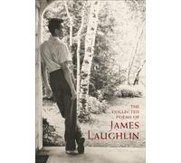 The Collected Poems of James Laughlin