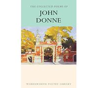 The Collected Poems of John Donne (Wordsworth Poetry Library)