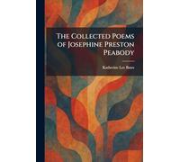 The Collected Poems of Josephine Preston Peabody