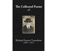 The Collected Poems of Richard Francis Towndrow