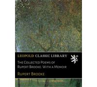 The Collected Poems of Rupert Brooke: With a Memoir