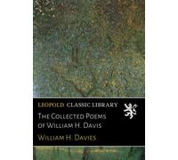 The Collected Poems of William H. Davis