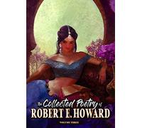 The Collected Poetry of Robert E. Howard, Volume 3: 1