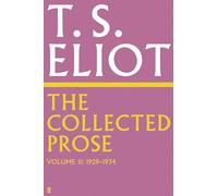 The Collected Prose of T.S. Eliot Volume 2: (Main)