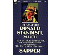 The Collected Ronald Standish, Sleuth-Tiny Carteret, Ronald Standish, Ask for Ronald Standish and the short story 'The Horror at Staveley Grange'