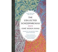 The Collected Schizophrenias: Essays - Paperback / softback NEW Wang, Esme Weij
