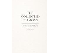 The Collected Sermons of John Dawson: 1999-2006
