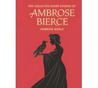 The Collected Short Stories of Ambrose Bierce