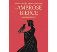 The Collected Short Stories of Ambrose Bierce