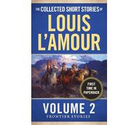 The Collected Short Stories of Louis L'Amour, Volume 2: Frontier Stories (Frontier Stories)