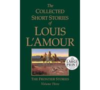 The Collected Short Stories of Louis L'Amour, Volume 3: The Frontier Stories: 03