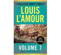 The Collected Short Stories of Louis L'Amour, Volume 7