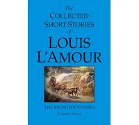 The Collected Short Stories of Louis L'Amour, Volume 7: Frontier Stories: 07