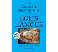 The Collected Short Stories of Louis L'Amour: Volume 7: The Frontier Stories: 07