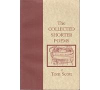 The Collected Shorter Poems of Tom Scott