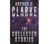 The Collected Stories Of Arthur C. Clarke: (Gollancz S.F.)
