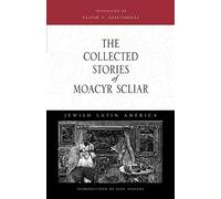The Collected Stories of Moacyr Scliar: 7 (Jewish Latin America Series)