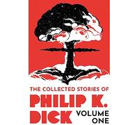Philip K. Dick – The Collected Stories of Philip K. Dick Volume 1 – Gateway