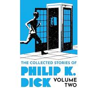 Philip K. Dick – The Collected Stories of Philip K. Dick Volume 2 – Gollancz