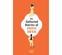 The Collected Stories of Stefan Zweig (Deluxe Edition)