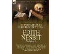 The Collected Supernatural and Weird Fiction of Edith Nesbit