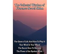 The Collected Wisdom of Florence Scovel Shinn